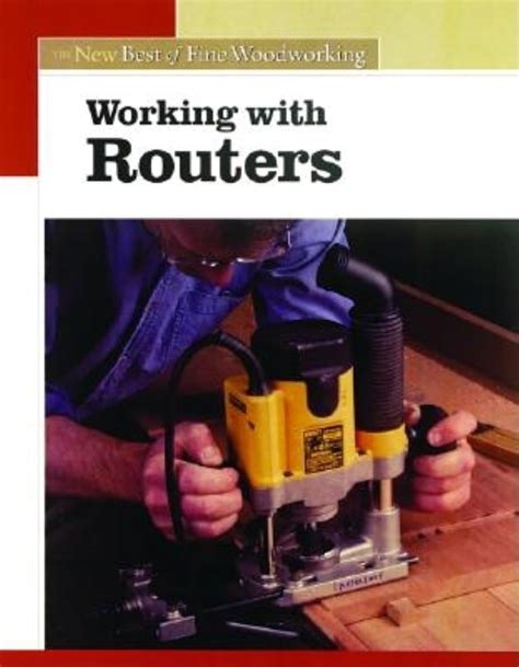 working with routers the new best of fine woodworking Reader